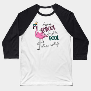 Adios School Hello Pool Flamingo Teacher Last Day Of School Baseball T-Shirt